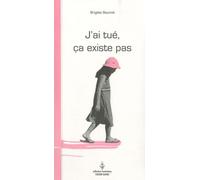 J'ai Tué Ça Existe Pas