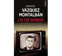 Manuel Vazquez Montalban – J'ai tué Kennedy – Ou les mémoires d'un garde du corps – Points – Poche