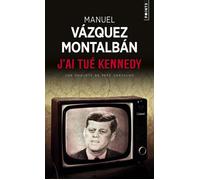 J'ai tué Kennedy Ou les mémoires d'un garde du corps - Manuel Vazquez Montalban - Points - Poche - Roman