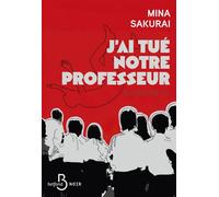 J'ai tué le professeur - le THRILLER japonais phénomène - Mina Sakurai - Belfond - ebook (ePub) - Roman