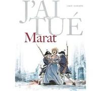 J'ai tué - Marat Laurent-Frédéric Bollée (Auteur), Olivier Martin (Dessinateur)