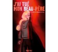 J'ai tué mon beau-père Emilie Tulle (Auteur)