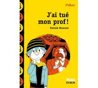 J'ai tué mon prof - Patrick Mosconi - Syros Jeunesse - broché - Roman junior dès 9 ans