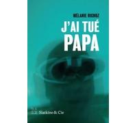 J'ai tué Papa - Mélanie Richoz - Slatkine Et Cie - broché - Roman