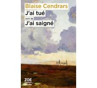 J'ai tué suivi de J'ai saigné Suivi de j'ai saigné - Blaise Cendrars - Zoe - Poche - Roman