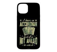 J'Ai Un accordéon et Je n'ai Pas Peur de l'utiliser Coque pour iPhone 15 Plus