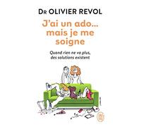 J'ai un ado... mais je me soigne : Quand rien ne va plus, des solutions existent