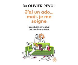 J'ai un ado... mais je me soigne : Quand rien ne va plus, des solutions existent