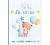 J'ai Un An - Mes Premiers Gribouillages: Cadeau souvenir d'anniversaire pour les enfants de 1 an | Pages de dessin | Design bleu avec un ours