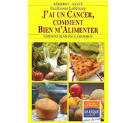 J'Ai un Cancer, Comment Bien M'Alimenter ?