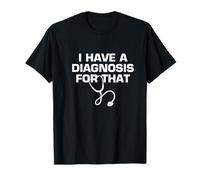 J'Ai Un Diagnostic pour ça | Docteur Humour Design T-Shirt