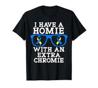 J'Ai Un Homie avec Une Sensibilisation supplémentaire au Syndrome du Duvet chromie T-Shirt Graphique avec Valeur