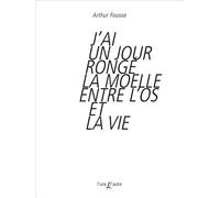 J'ai un jour rongé la moelle entre l'os et la vie - Arthur Fousse - L'une Et L'autre Eds - broché - Poésie
