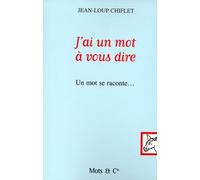 J'ai un mot à vous dire : Un mot se raconte...