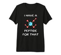 J'Ai Un Peptide pour Ça T-Shirt Haut de Gamme