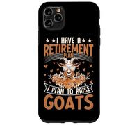 J'Ai Un Plan de Retraite Je prévois d'élever des chèvres Coque pour iPhone 11 Pro Max