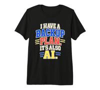 J'Ai Un Plan de Sauvegarde, C'est Aussi Un codeur IA T-Shirt Haut de Gamme