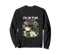 J'Ai Un Plan Il Est Pas Très Bon - Humour Bureau Travail Sweatshirt