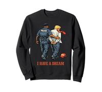 J'Ai Un rêve : la Police arrête Trump Contre Une Manifestation Sweatshirt