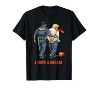 J'Ai Un rêve : la Police arrête Trump Contre Une Manifestation T-Shirt