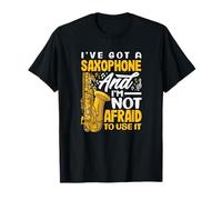 J'Ai Un Saxophone, Je n'ai Pas Peur de l'utiliser. Saxophone Amusant T-Shirt