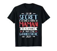 J'Ai Un Secret Je Vais Être Grand Frère 2027 Annonce Bébé T-Shirt