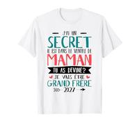 J'Ai Un Secret Je Vais Être Grand Frère 2027 Annonce Bébé T-Shirt