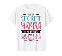 J'Ai Un Secret Je Vais Être Grande Sœur 2027 Annonce Bébé T-Shirt