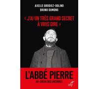 J'ai un très grand secret à vous dire L'Abbé Pierre au creux des archives - Bruno Dumons - Cerf - broché - Témoignage