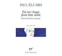 Paul Éluard – J'ai un visage pour être aimé – Choix de poèmes 1914-1951 – Gallimard