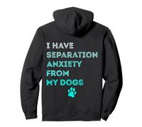 J'Ai Une anxiété de séparation de la Part de Mon Chien, Mon Amoureux des Chiens est drôle Sweat à Capuche