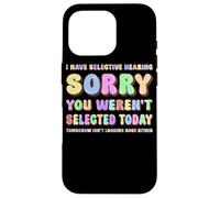 J'Ai Une Audition sélective Désolé, Vous n'avez Pas été sélectionné Aujourd'hui Coque pour iPhone 16 Pro