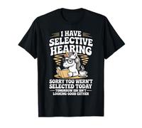 J'Ai Une Audition sélective Désolé, Vous n'avez Pas été sélectionné Aujourd'hui T-Shirt