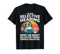 J'Ai Une Audition sélective Désolé, Vous n'avez Pas été sélectionné Aujourd'hui T-Shirt