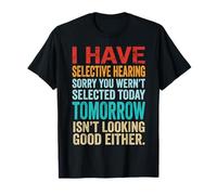 J'Ai Une Audition sélective Désolé, Vous n'avez Pas été sélectionné Aujourd'hui T-Shirt