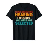 J'ai une audition sélective Je suis désolé que vous n'ayez pas été sélectionné T-Shirt