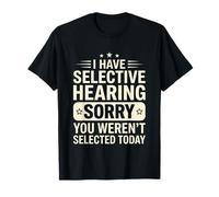 J'Ai Une Audition sélective, tu n'as Pas été sélectionné Aujourd'hui, C'est drôle T-Shirt