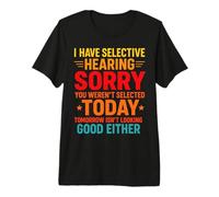 J'Ai Une Audition sélective, tu n'as Pas été sélectionné Aujourd'hui, C'est drôle T-Shirt Haut de Gamme