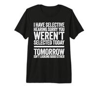 J'Ai Une Audition sélective, tu n'as Pas été sélectionné Aujourd'hui, Papa T-Shirt Haut de Gamme