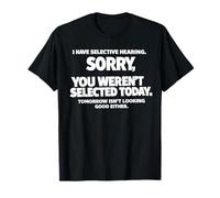J'Ai Une Audition sélective, tu n'as Pas été sélectionné Discours Amusant T-Shirt