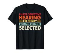 J'ai une audition sélective, un dicton sarcastique, mauvais auditeur, drôle T-Shirt