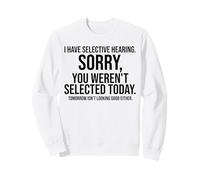 J'Ai Une Audition sélective, Vous n'avez Pas été sélectionné C'est drôle Sweatshirt