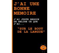 J'ai une bonne mémoire, j'ai juste besoin de relire ce que j'ai sur le bout de la langue.: Carnet de notes rigolo à offrir à vos parents ou amis qui ont besoin d'un aide-mémoire - My Centered Mind