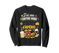 J'Ai Une Ceinture Noire d'apéro Humour Sweatshirt