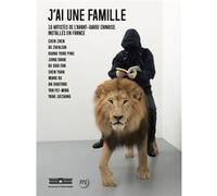 J'ai une famille. 10 artistes de l'avant-garde chinoise installés en France Évelyne Jouanno (Auteur), Hou Hanru (Directeur éditorial)