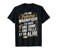 J'ai Une Femme Magnifique Arme Pelle Alibi Homme Couple T-Shirt