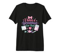 J'Ai Une Feuille de calcul pour ce Design de Comptable Mignon T-Shirt Haut de Gamme