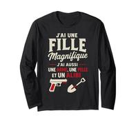 J'ai Une Fille Magnifique - Humour Papa Protecteur Manche Longue