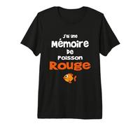 J'Ai Une mémoire de Poisson Rouge Cadeau Original T-Shirt Haut de Gamme