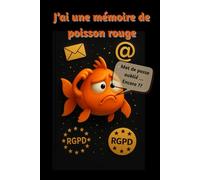 J'ai une mémoire de poisson rouge: Carnet de mots de passe alphabétique sécurisé et pratique - Pour ne plus jamais oublier vos identifiants !